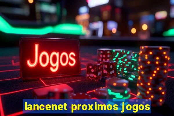 lancenet proximos jogos